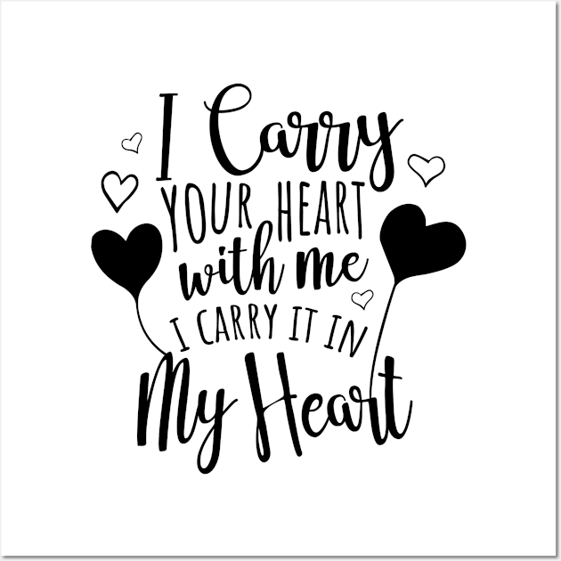 I Carry Your Heart With Me Wall Art by Meme My Shirt Shop